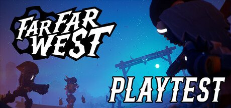 Far Far West Playtest
