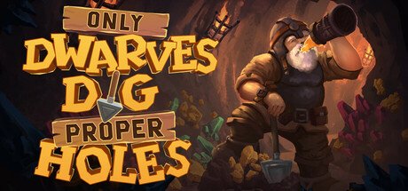 Only DWARVES DIG Proper HOLES