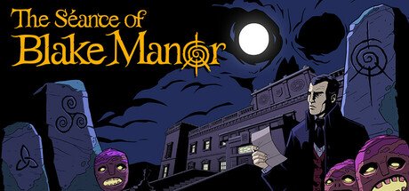 The Séance of Blake Manor